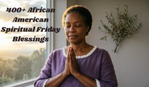 African American Spiritual Friday Blessings