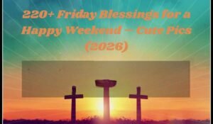 Friday Blessings for a Happy Weekend