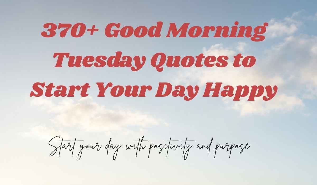 Good Morning Tuesday Quotes