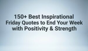 Inspirational Friday Quotes